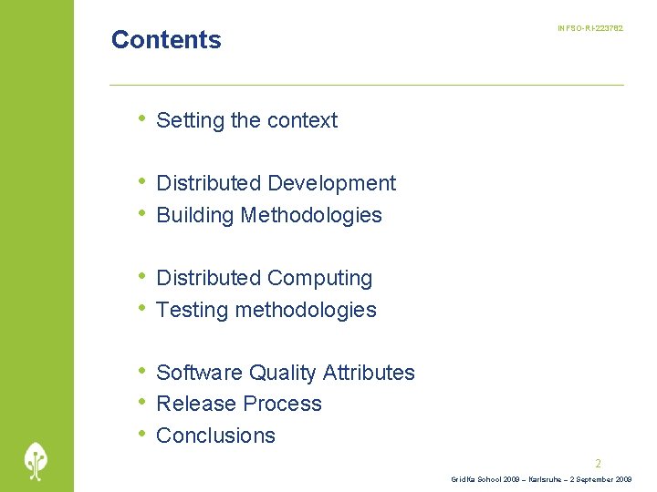 Contents INFSO-RI-223782 • Setting the context • Distributed Development • Building Methodologies • Distributed