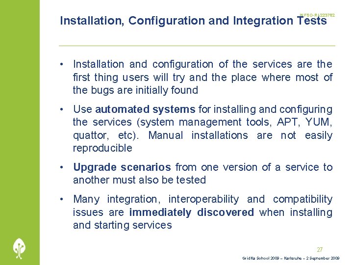 INFSO-RI-223782 Installation, Configuration and Integration Tests • Installation and configuration of the services are