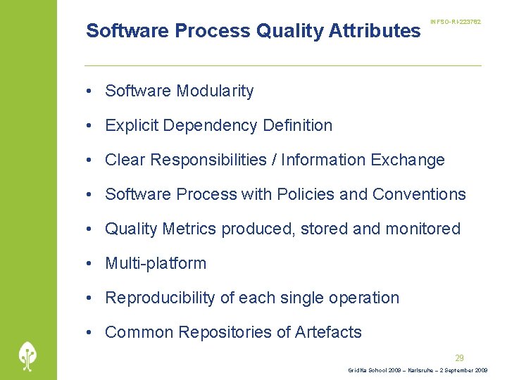 Software Process Quality Attributes INFSO-RI-223782 • Software Modularity • Explicit Dependency Definition • Clear