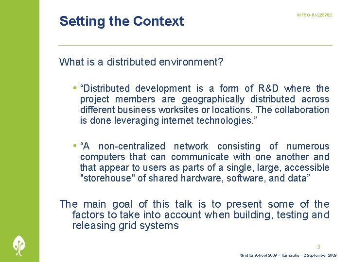 Setting the Context INFSO-RI-223782 What is a distributed environment? • “Distributed development is a