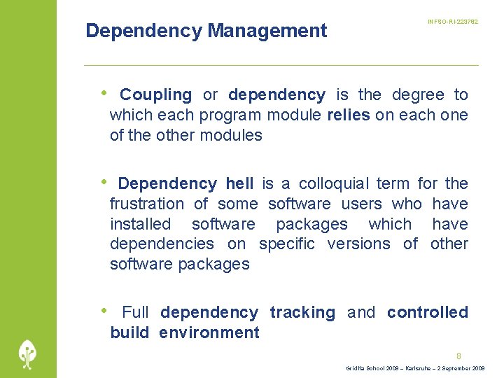 Dependency Management INFSO-RI-223782 • Coupling or dependency is the degree to which each program