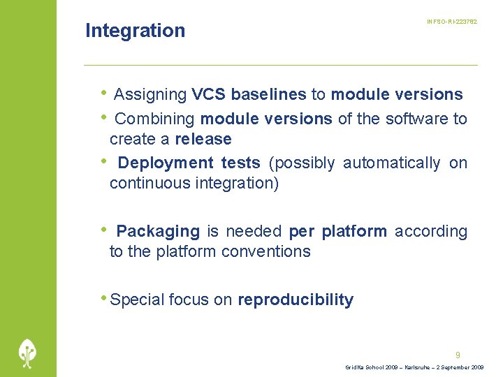 INFSO-RI-223782 Integration • Assigning VCS baselines to module versions • Combining module versions of