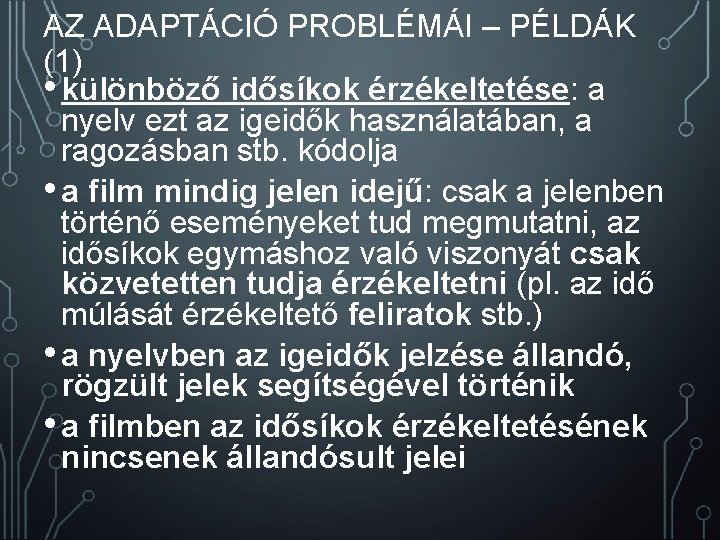 AZ ADAPTÁCIÓ PROBLÉMÁI – PÉLDÁK (1) • különböző idősíkok érzékeltetése: a nyelv ezt az