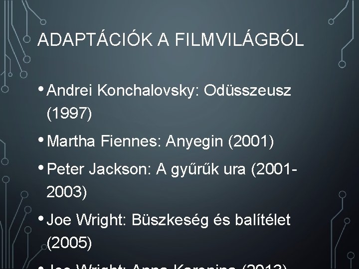 ADAPTÁCIÓK A FILMVILÁGBÓL • Andrei Konchalovsky: Odüsszeusz (1997) • Martha Fiennes: Anyegin (2001) •