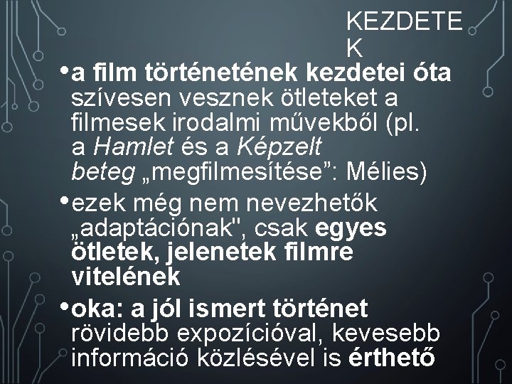 KEZDETE K • a film történek kezdetei óta szívesen vesznek ötleteket a filmesek irodalmi