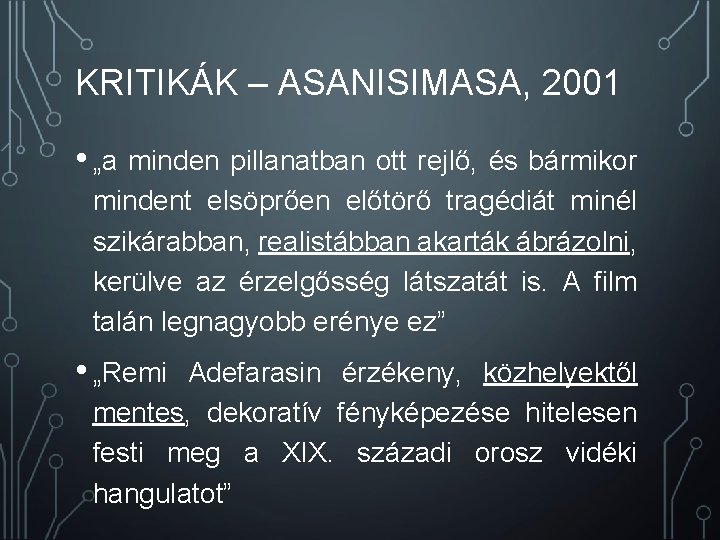 KRITIKÁK – ASANISIMASA, 2001 • „a minden pillanatban ott rejlő, és bármikor mindent elsöprően