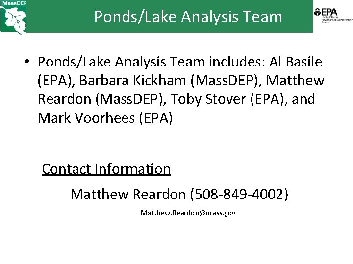 Ponds/Lake Analysis Team • Ponds/Lake Analysis Team includes: Al Basile (EPA), Barbara Kickham (Mass.