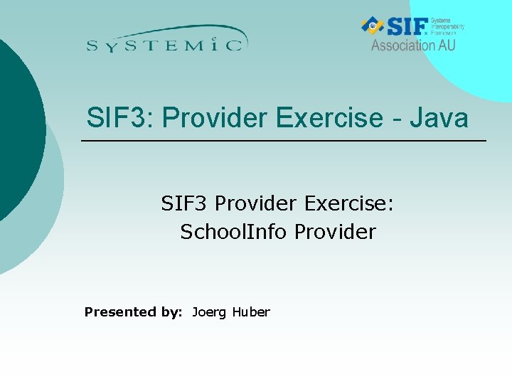 SIF 3: Provider Exercise - Java SIF 3 Provider Exercise: School. Info Provider Presented