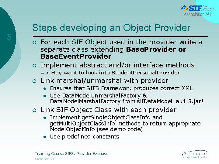 5 Steps developing an Object Provider ¡ ¡ For each SIF Object used in