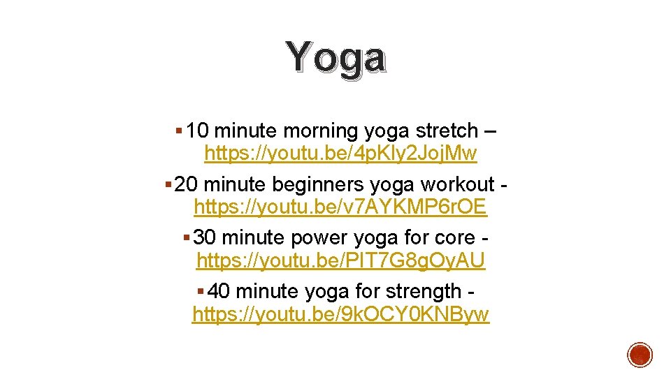 Yoga § 10 minute morning yoga stretch – https: //youtu. be/4 p. Kly 2