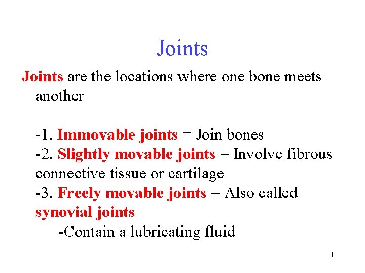 Joints are the locations where one bone meets another -1. Immovable joints = Join
