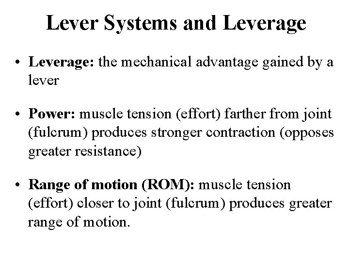 Lever Systems and Leverage • Leverage: the mechanical advantage gained by a lever •