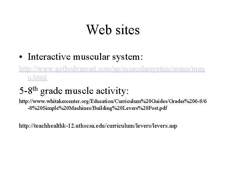 Web sites • Interactive muscular system: http: //www. getbodysmart. com/ap/muscularsystem/menu/men u. html 5 -8