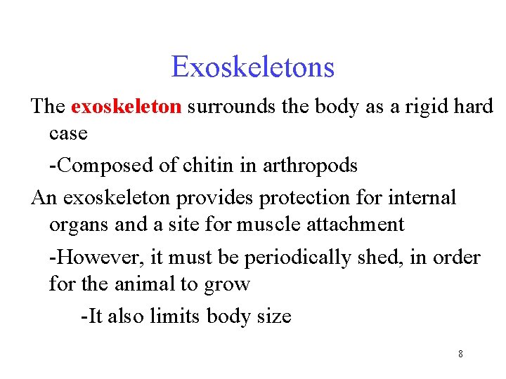 Exoskeletons The exoskeleton surrounds the body as a rigid hard case -Composed of chitin
