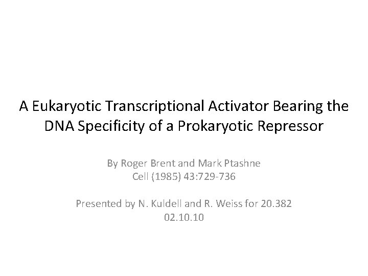 A Eukaryotic Transcriptional Activator Bearing the DNA Specificity of a Prokaryotic Repressor By Roger