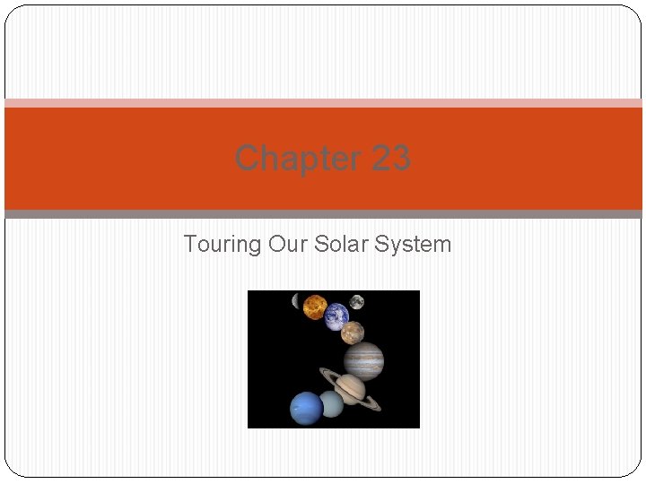 Chapter 23 Touring Our Solar System 