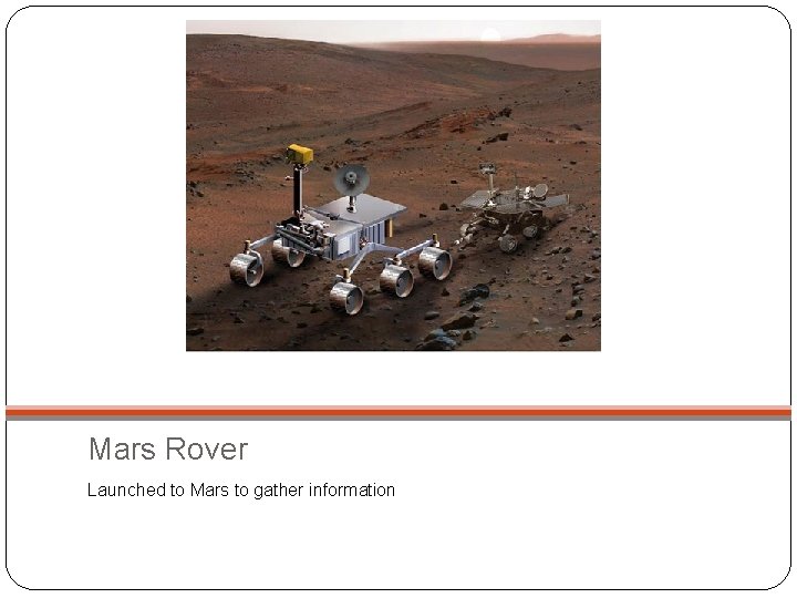 Mars Rover Launched to Mars to gather information 