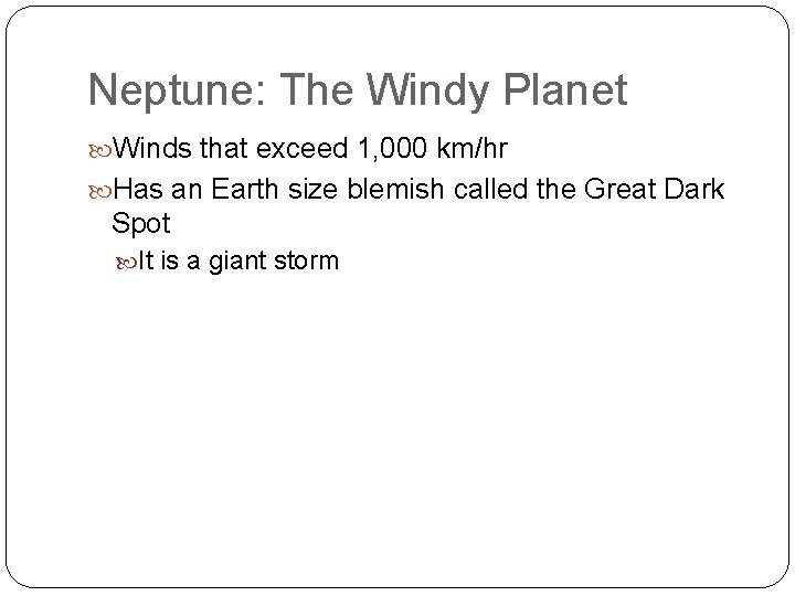 Neptune: The Windy Planet Winds that exceed 1, 000 km/hr Has an Earth size