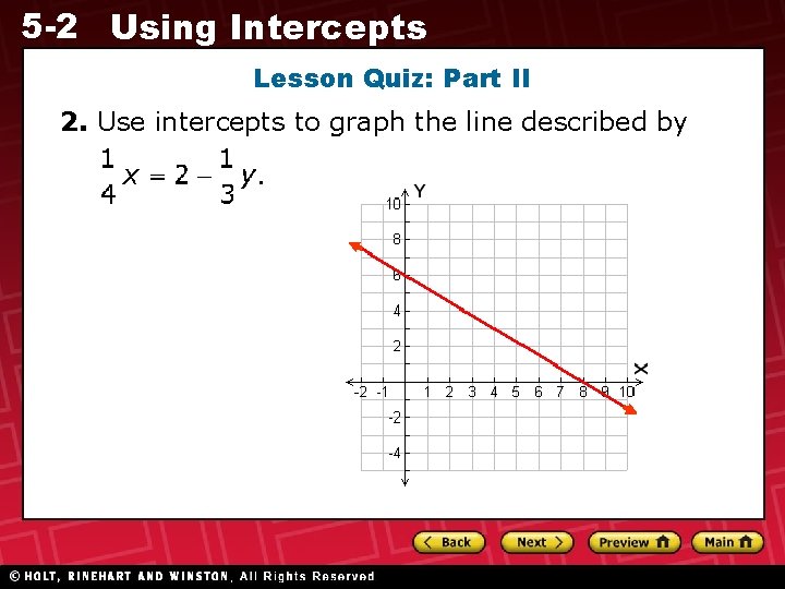 5 -2 Using Intercepts Lesson Quiz: Part II 2. Use intercepts to graph the