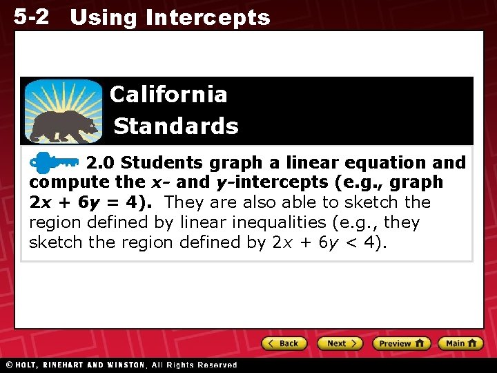 5 -2 Using Intercepts California Standards 2. 0 Students graph a linear equation and