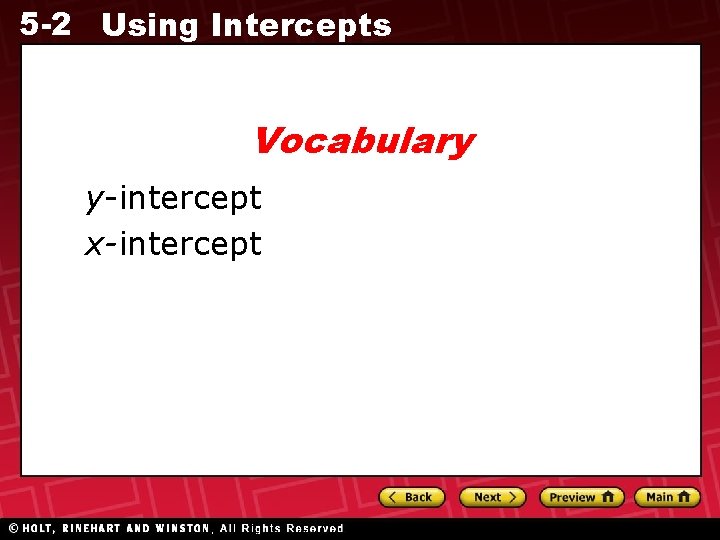 5 -2 Using Intercepts Vocabulary y-intercept x-intercept 