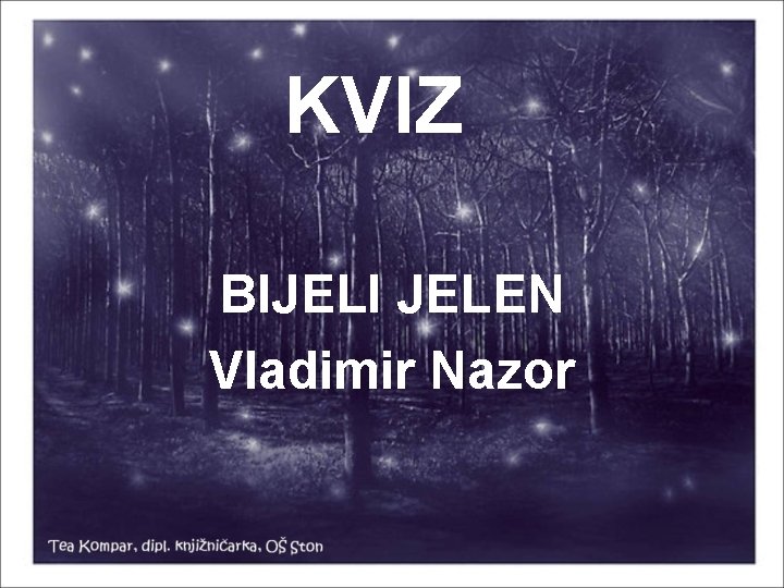 KVIZ BIJELI JELEN Vladimir Nazor 