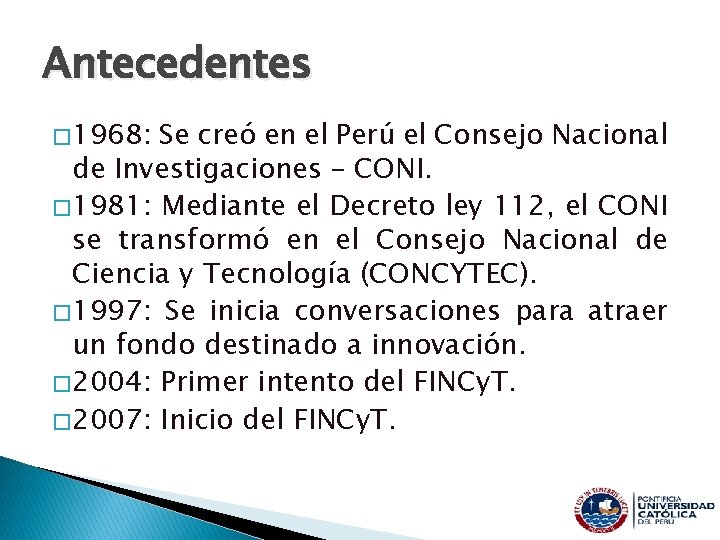 Antecedentes � 1968: Se creó en el Perú el Consejo Nacional de Investigaciones – Antecedentes � 1968: Se creó en el Perú el Consejo Nacional de Investigaciones –