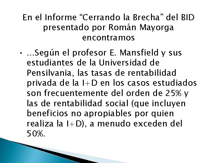 En el Informe “Cerrando la Brecha” del BID presentado por Román Mayorga encontramos • En el Informe “Cerrando la Brecha” del BID presentado por Román Mayorga encontramos •