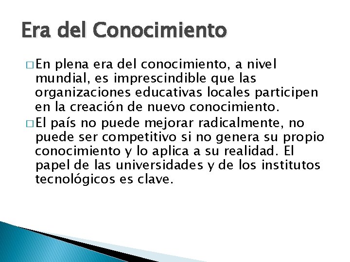 Era del Conocimiento � En plena era del conocimiento, a nivel mundial, es imprescindible Era del Conocimiento � En plena era del conocimiento, a nivel mundial, es imprescindible