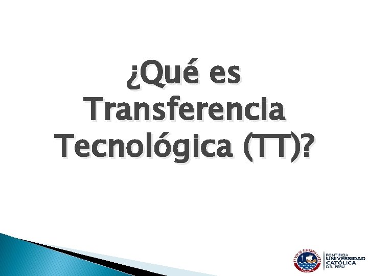 ¿Qué es Transferencia Tecnológica (TT)? ¿Qué es Transferencia Tecnológica (TT)?