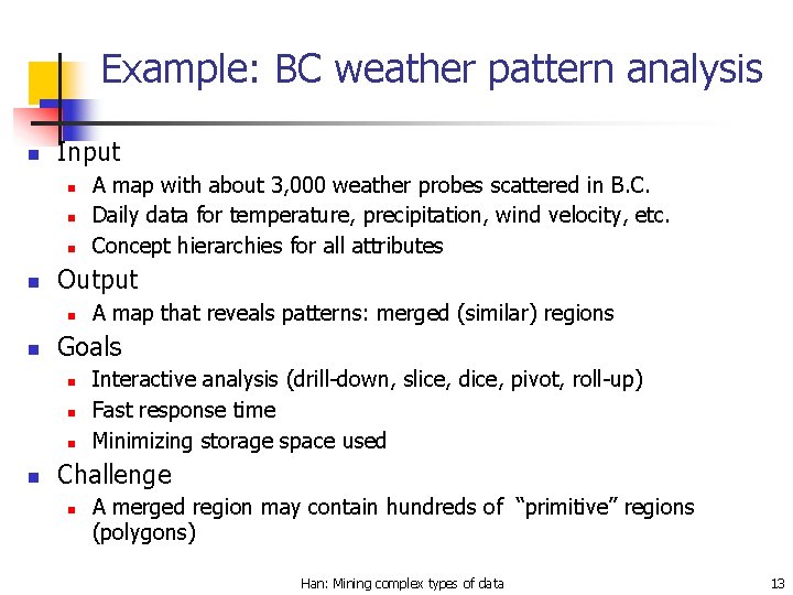 Example: BC weather pattern analysis n Input n n Output n n A map