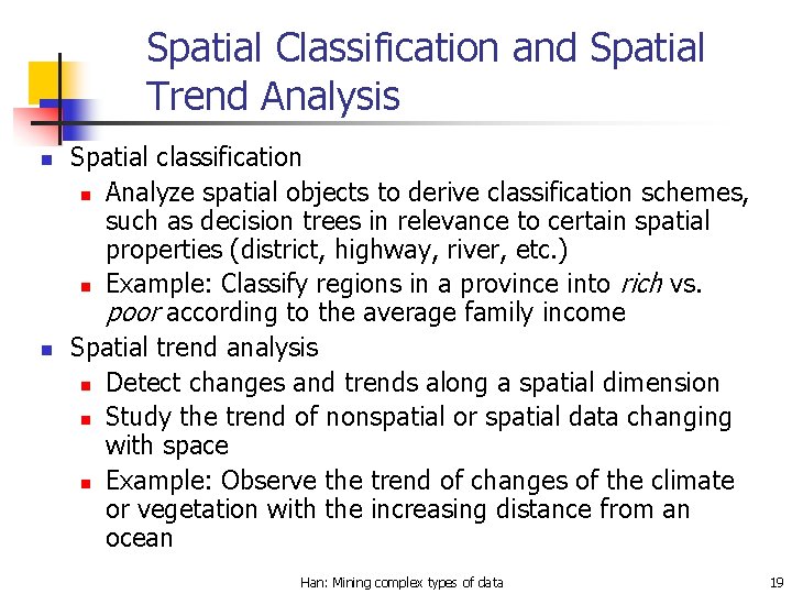 Spatial Classification and Spatial Trend Analysis n n Spatial classification n Analyze spatial objects