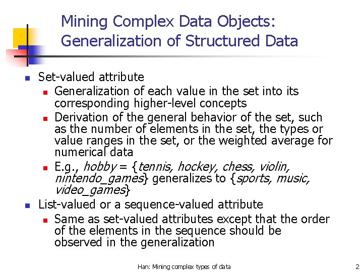 Mining Complex Data Objects: Generalization of Structured Data n n Set-valued attribute n Generalization