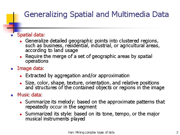 Generalizing Spatial and Multimedia Data n n n Spatial data: n Generalize detailed geographic