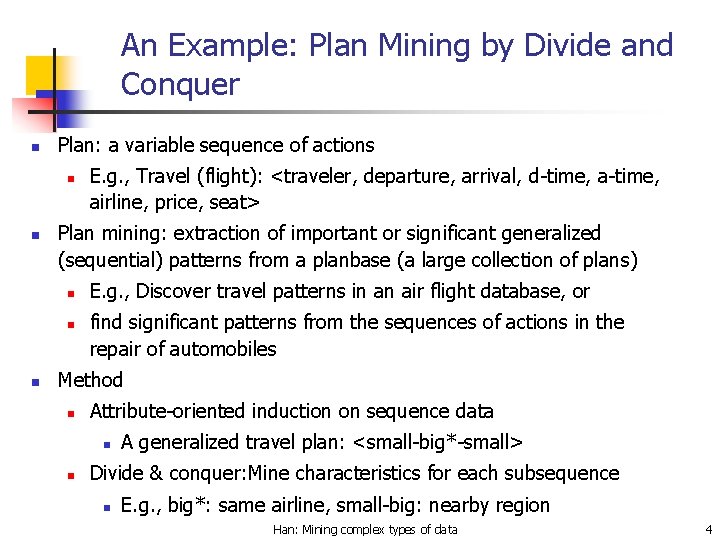 An Example: Plan Mining by Divide and Conquer n Plan: a variable sequence of