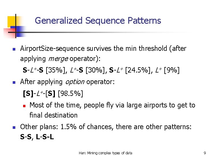 Generalized Sequence Patterns n Airport. Size-sequence survives the min threshold (after applying merge operator):