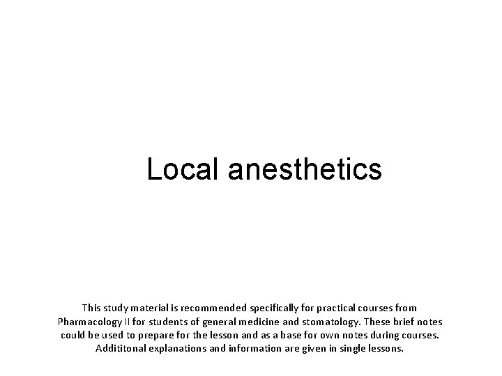 Local anesthetics This study material is recommended specifically for practical courses from Pharmacology II