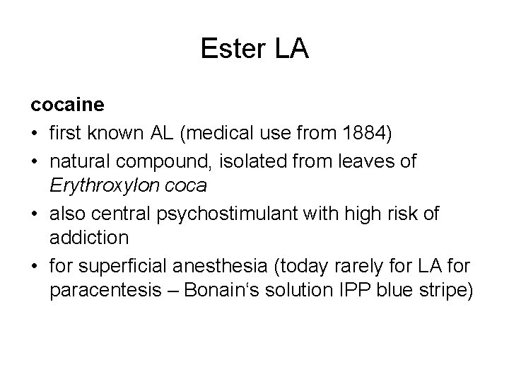 Ester LA cocaine • first known AL (medical use from 1884) • natural compound,