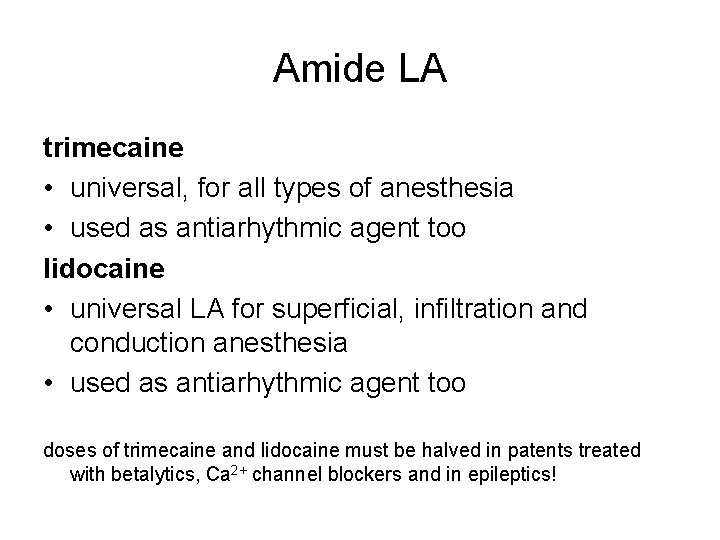 Amide LA trimecaine • universal, for all types of anesthesia • used as antiarhythmic