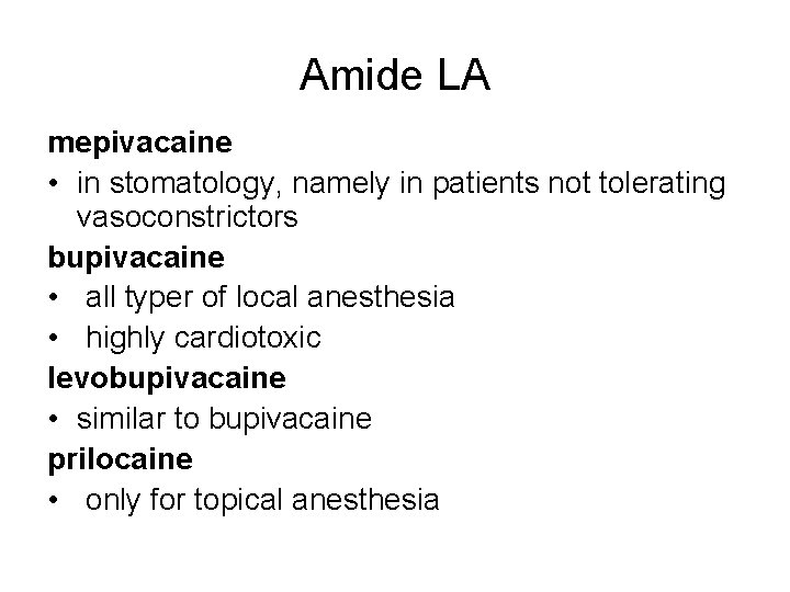 Amide LA mepivacaine • in stomatology, namely in patients not tolerating vasoconstrictors bupivacaine •