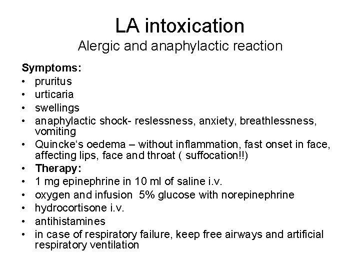 LA intoxication Alergic and anaphylactic reaction Symptoms: • pruritus • urticaria • swellings •