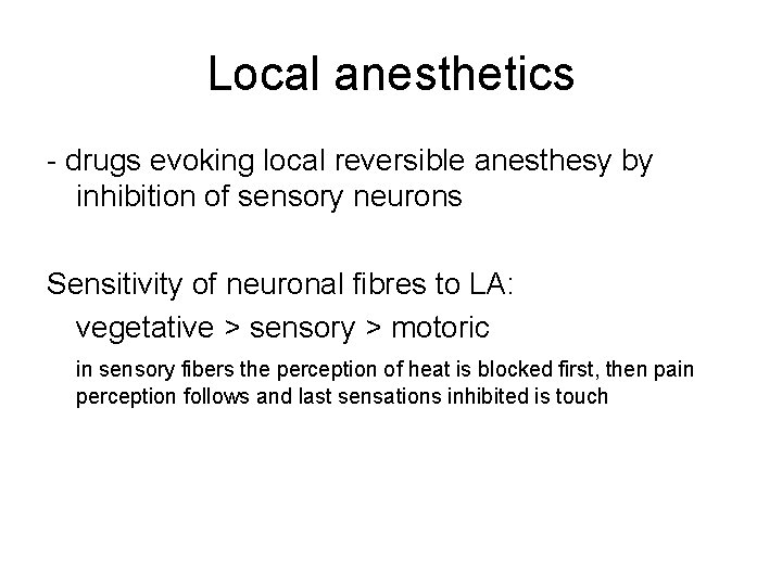 Local anesthetics - drugs evoking local reversible anesthesy by inhibition of sensory neurons Sensitivity