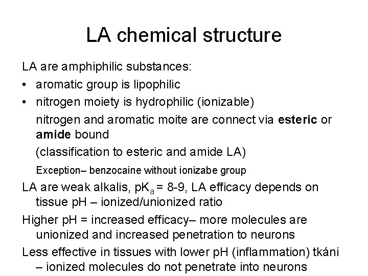 LA chemical structure LA are amphiphilic substances: • aromatic group is lipophilic • nitrogen