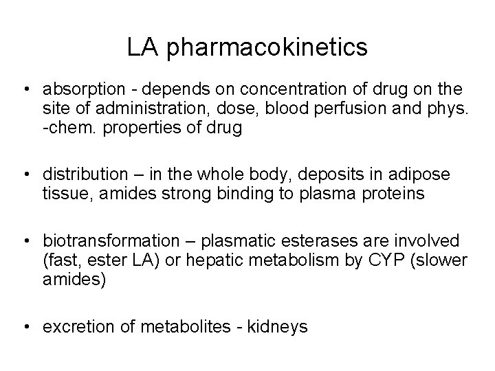 LA pharmacokinetics • absorption - depends on concentration of drug on the site of