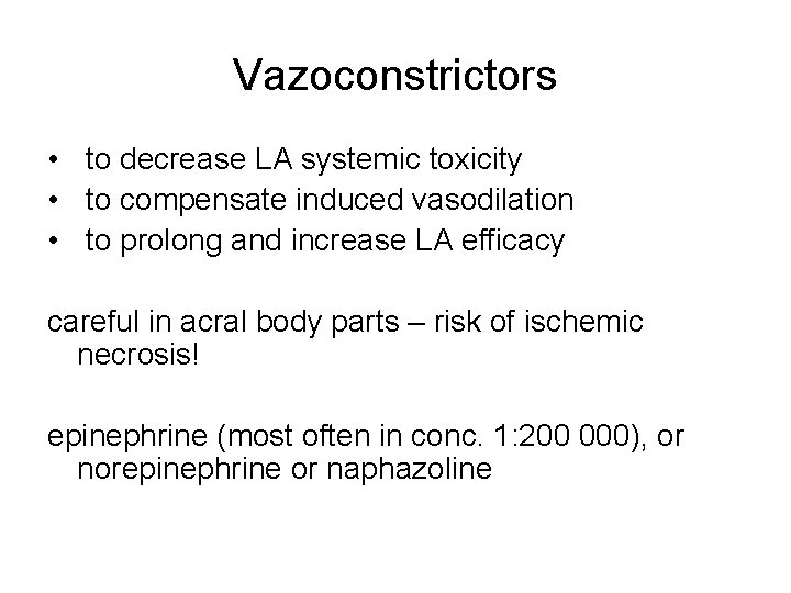 Vazoconstrictors • to decrease LA systemic toxicity • to compensate induced vasodilation • to