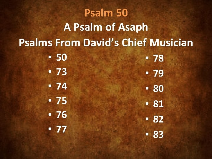 Psalm 50 A Psalm of Asaph Psalms From David’s Chief Musician • • •