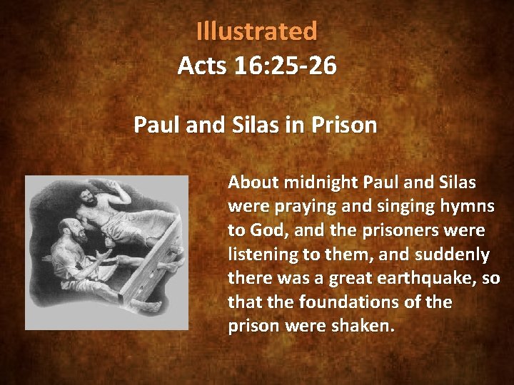 Illustrated Acts 16: 25 -26 Paul and Silas in Prison About midnight Paul and