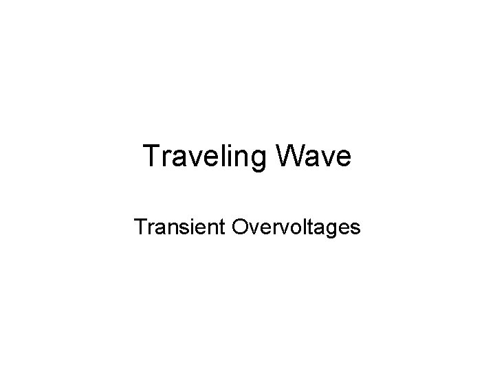 Traveling Wave Transient Overvoltages 