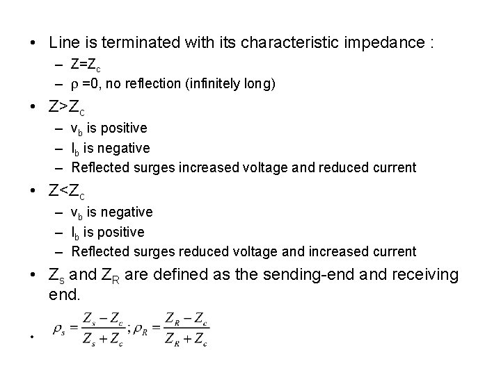  • Line is terminated with its characteristic impedance : – Z=Zc – =0,