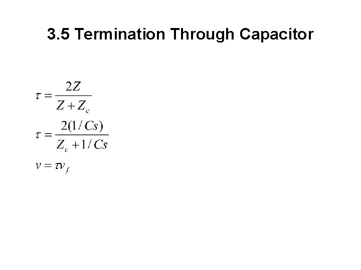 3. 5 Termination Through Capacitor 
